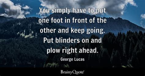 You simply have to put one foot in front of the other and keep going. Put blinders on and plow ...