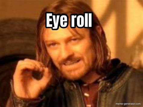 Eye roll - Meme Generator