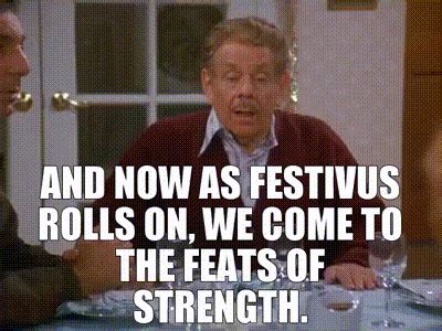 YARN | And now as Festivus rolls on, we come to the feats of strength. | Seinfeld (1993 ...