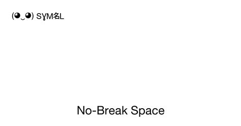 - No-Break Space (Nbsp), Unicode Number: U+00A0 📖 Symbol Meaning Copy ...