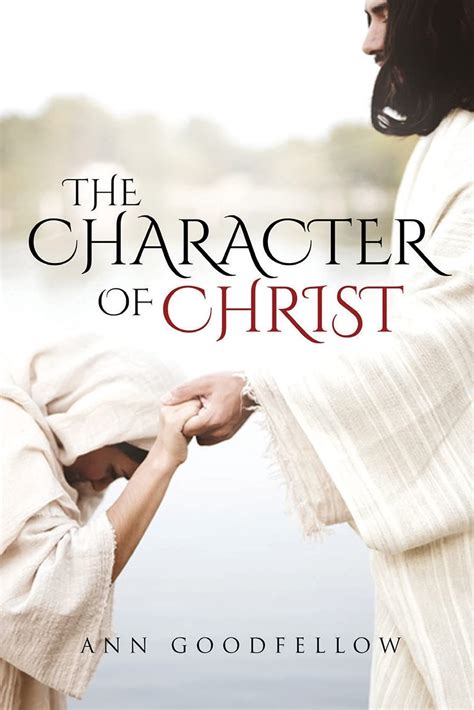 The Character of Christ by Ann Goodfellow | Goodreads