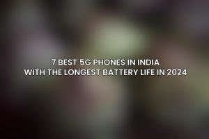 7 Best 5G Phones in India With the Longest Battery Life in 2024 - ACCIYO