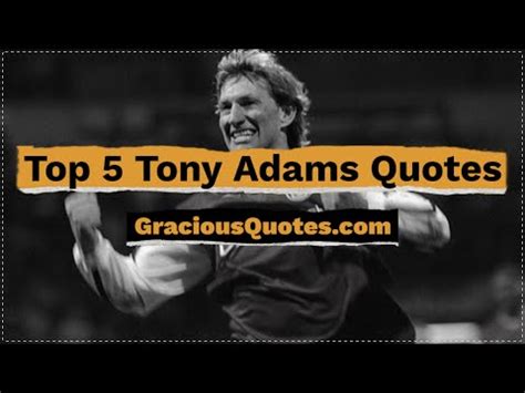 Top 7 Tony Adams Quotes on Football (ARSENAL)