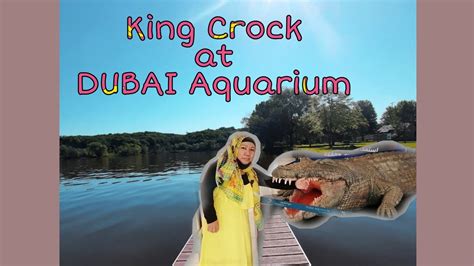 King Croc at Dubai Aquarium - YouTube