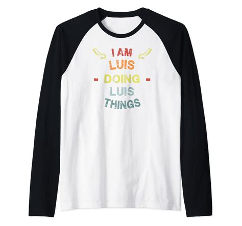 Amazon.com: I'm Luis Doing Luis Things Cool Funny Christmas Gift Raglan ...