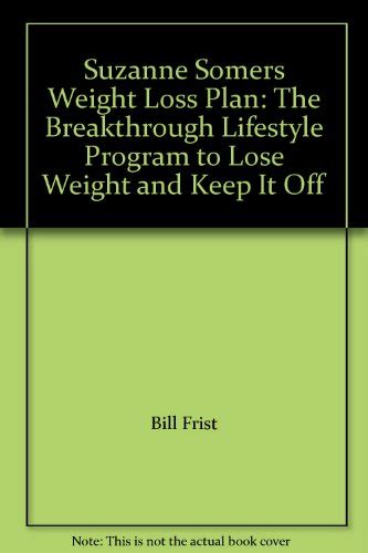 Suzanne Somers Weight Loss Plan: The Breakthrough Lifestyle Program to Lose Weight and Keep It ...