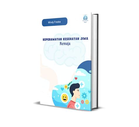 Keperawatan Kesehatan Jiwa Remaja - Mitra Edukasi Negeri