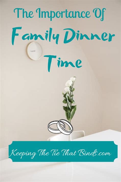 The Importance Of Family Dinner Time - keepingthetiethatbinds.com ...