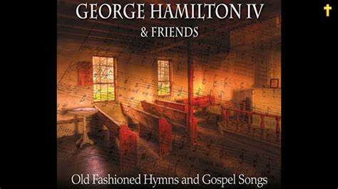 Old Fashioned Hymns & Gospel Songs by George Hamilton IV & Friends (Duets) - YouTube