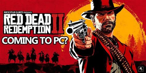 Is Red Dead Redemption 2 Coming To PC? | PC Game Haven