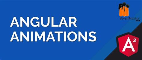 Angular Animations | SevenMentor