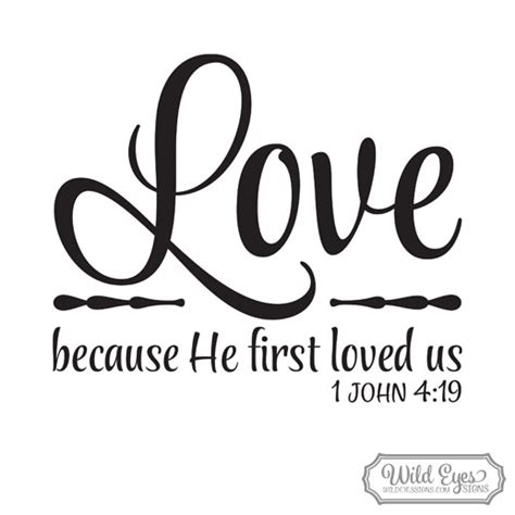 1 John 4:19 Vinyl Wall Decal 1, We love because He first loved us, Scripture, Bible Verse ...