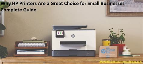 Why HP Printers Are a Great Choice for Small Businesses Complete Guide