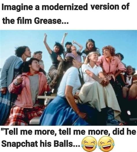 Imagine a modernized version of the film Grease... "Tell me more, tell ...