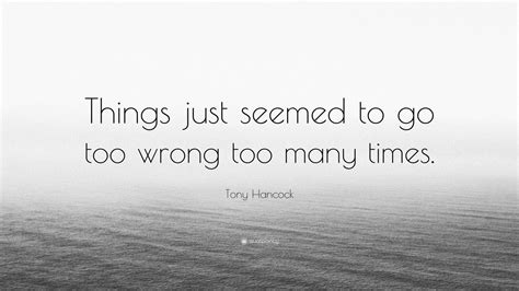 Top 7 Tony Hancock Quotes (2024 Update) - QuoteFancy