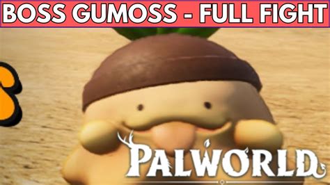 PALWORLD BOSS : GUMOSS FULL FIGHT / COMBAT - YouTube