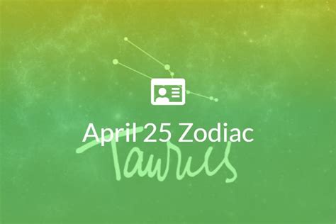 April 25 Zodiac Sign Full Horoscope And Personality