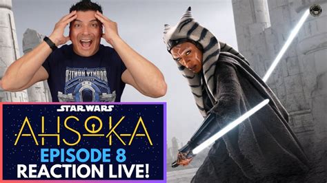 AHSOKA Season 1 Episode 8 INSTANT REACTION LIVE! | Star Wars ...