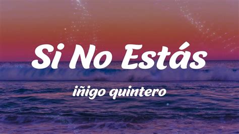 iñigo quintero - Si No Estás (Lyrics) - YouTube