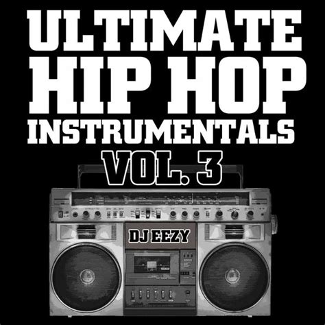 Ultimate Hip Hop Instrumentals, Vol. 3 | DJ Eezy – Download and listen to the album