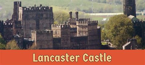 Lancaster Castle | Lancashire, England | Ultimate guide of Castles ...