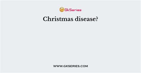 Christmas disease?