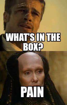 Meme Creator - Funny What's in the box? Pain Meme Generator at ...