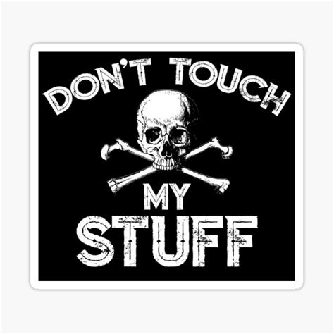 "Don't Touch My Stuff, Skull And Crossbones" Sticker for Sale by gorillamerch | Redbubble