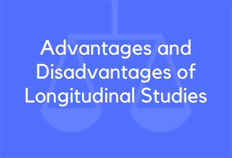 23 Advantages and Disadvantages of Longitudinal Studies - BrandonGaille.com