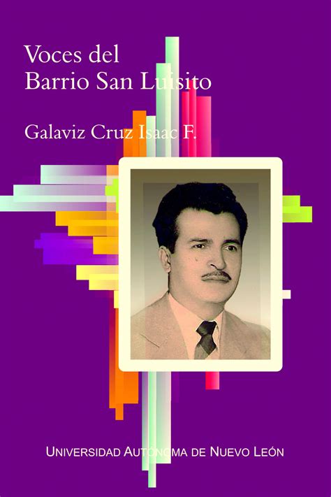 Galaviz Cruz Isaac F. – Voces del Barrio San Luisito – Editorial Universitaria UANL