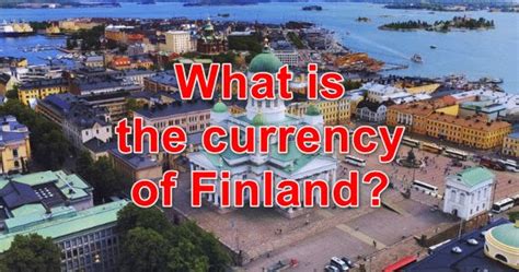 What is the currency of Finland?