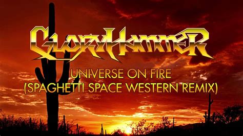 Gloryhammer - Universe on Fire (Spaghetti Space Western Remix) - YouTube