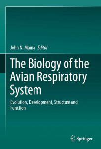 The Biology of the Avian Respiratory System: Evolution, Development ...