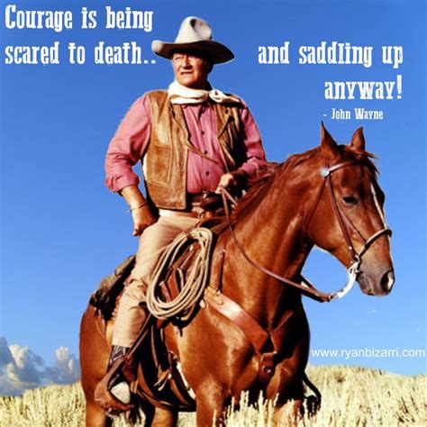 “Courage is being scared to death and saddling up anyway!” John Wayne #quoteoftheday in 2020 ...