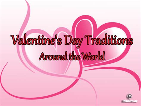 Valentine’s Day Traditions Around the World | RitiRiwaz