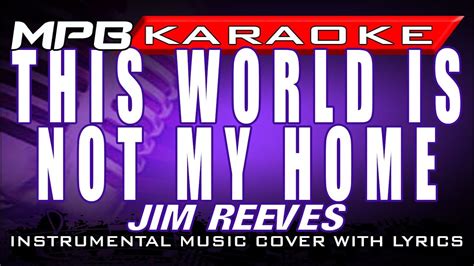 This World Is Not My Home (Jim Reeves) Karaoke Cover Instrumental with Lyrics - YouTube