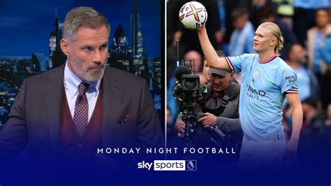 MNF| Jamie Carragher analyses Erling Haaland - 'Defenders are terrified ...