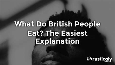 What Do British People Eat? (Complete & Easy Answer)