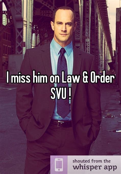 I miss him on Law | I miss him, Law and order svu, Missing him