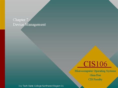 Chapter 7 Device Management CIS 106 Microcomputer Operating