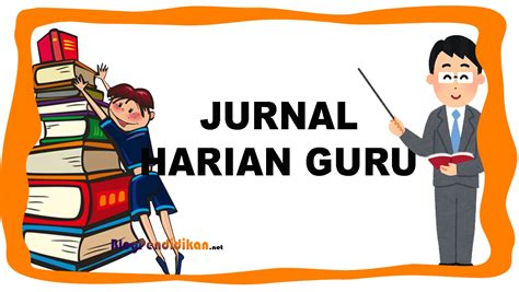 Jurnal Harian Untuk Guru Kurikulum 2013 SD Kelas 1, 2, 3, 4, 5 dan 6 - Blog Pendidikan