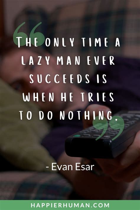 45 Lazy People Quotes to Motivate Hard Work - Happier Human