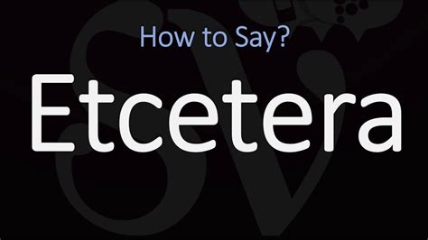 How to Pronounce Etcetera? (CORRECTLY) | Et Cetera, Etc. Pronunciation - YouTube