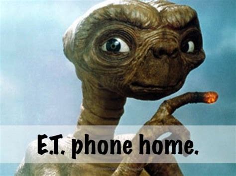 E.T. Phone Home | Funny Memes I Love... | Pinterest