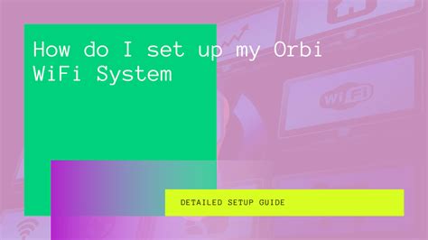 Orbi Router Setup: A Step by step Guide