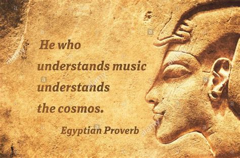 He who understands music understands the cosmos - ancient Egyptian ...