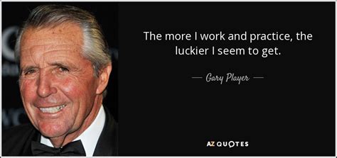 TOP 25 QUOTES BY GARY PLAYER | A-Z Quotes