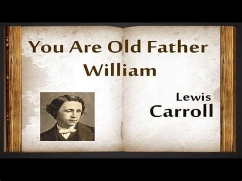 You Are Old Father William by Lewis Carroll - Poetry Reading - YouTube