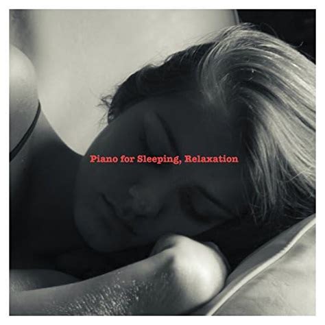 Amazon.com: Piano for Sleeping, Relaxation : VARIOUS ARTISTS: Digital Music