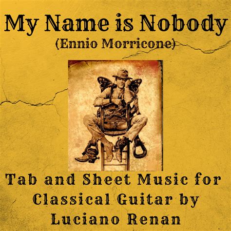 My Name is Nobody (Ennio Morricone) – Classical Guitar Arrangement by Luciano Renan (Tab + Sheet ...